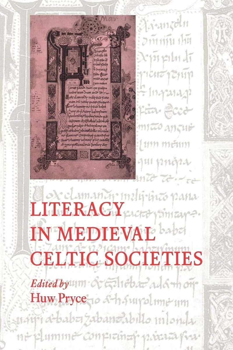 Literacy in Medieval Celtic Societies (Cambridge Studies in Medieval Literature, Series Number 33)