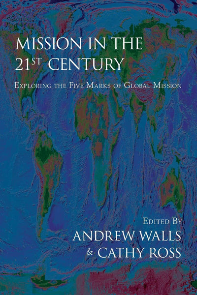 Mission in the Twenty-First Century: Exploring the Five Mark