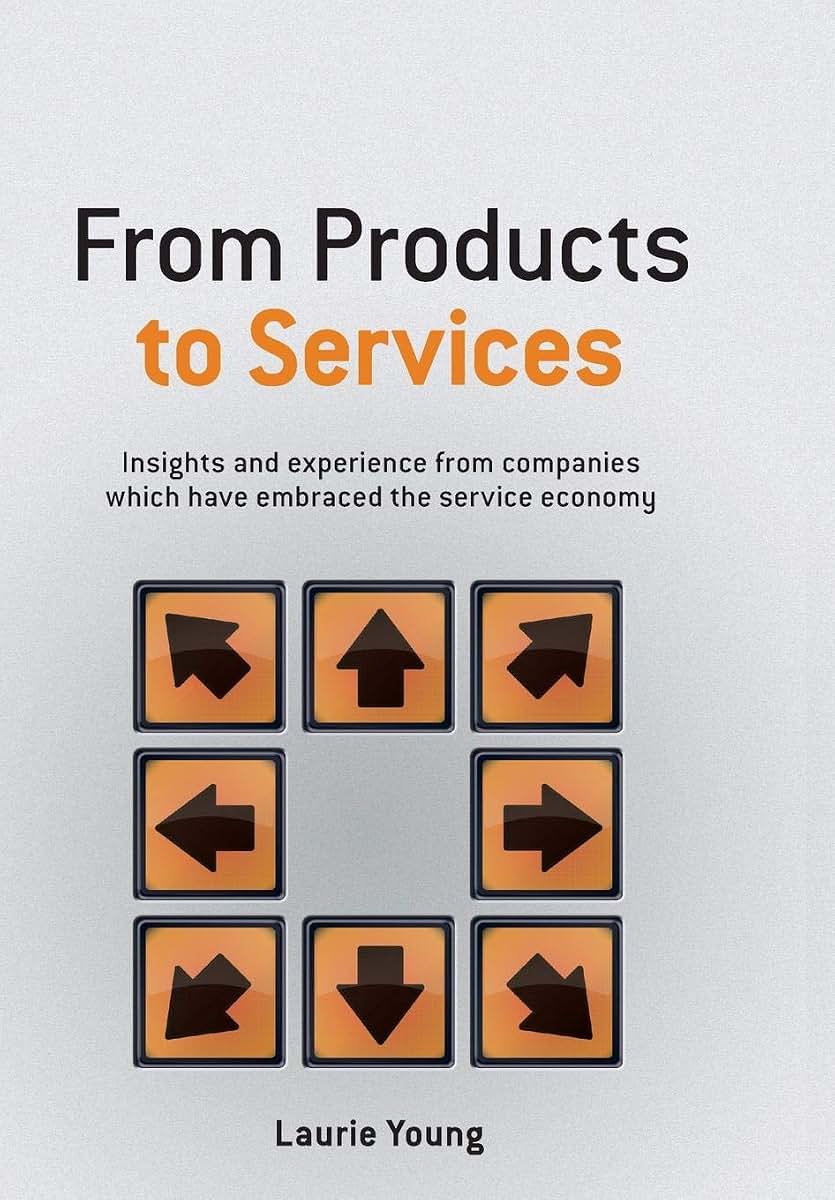 From Products to Services: Insight and Experience from Companies Which Have Embraced the Service Economy