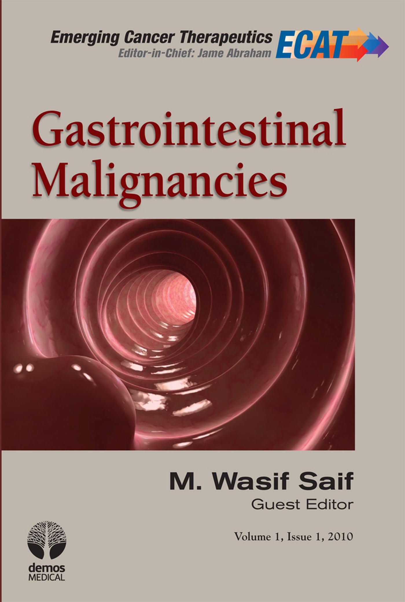 Gastrointestinal Malignancies (Emerging Cancer Therapeutics, Volume 1, Issue 1)