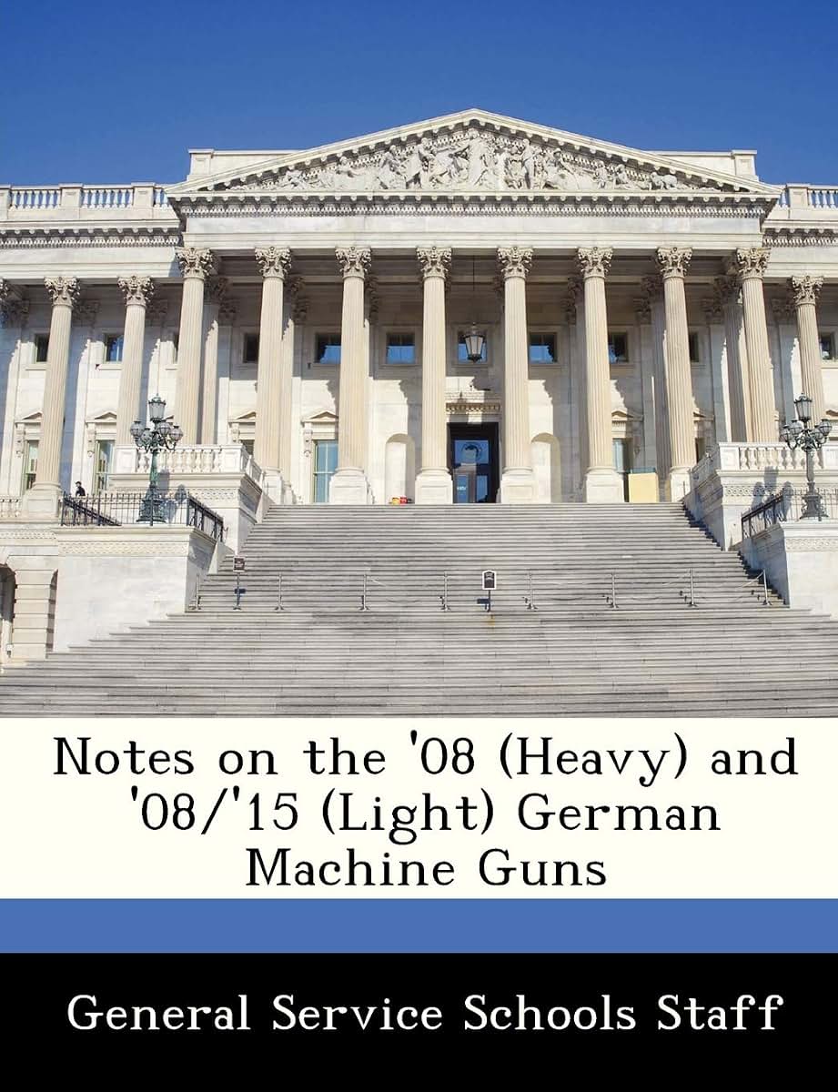 Notes on the '08 (Heavy) and '08/'15 (Light) German Machine Guns