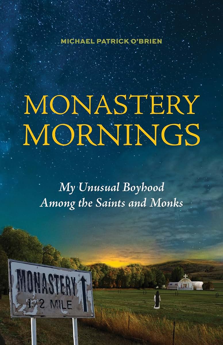 Monastery Mornings: My Unusual Boyhood Among the Saints and Monks