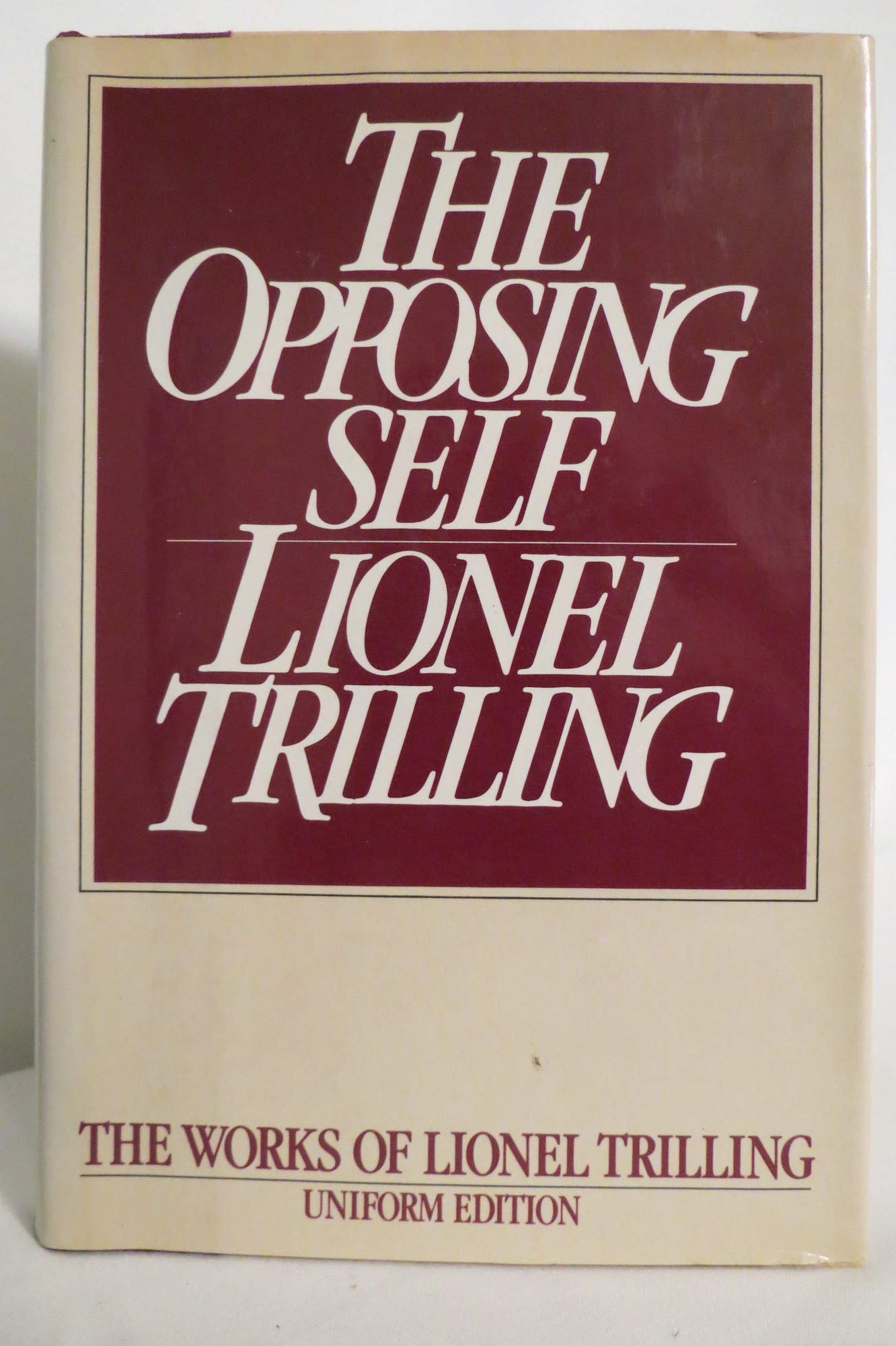 The Opposing Self: Nine Essays in Criticism (Lionel Trilling Works)
