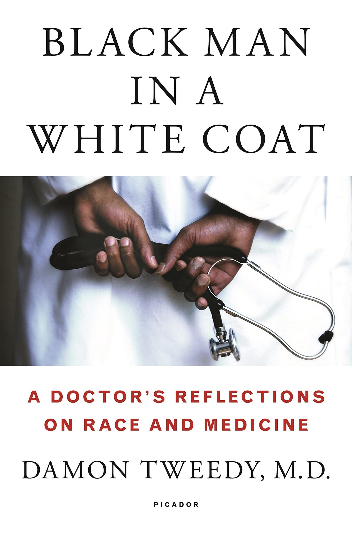Black Man in a White Coat: A Doctor's Reflections on Race and Medicine