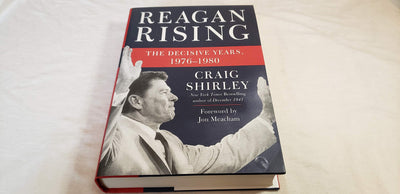 Reagan Rising: The Decisive Years, 1976-1980 - An Inspiring Political Biography of Presidential Comeback, Foreword by Jon Meacham