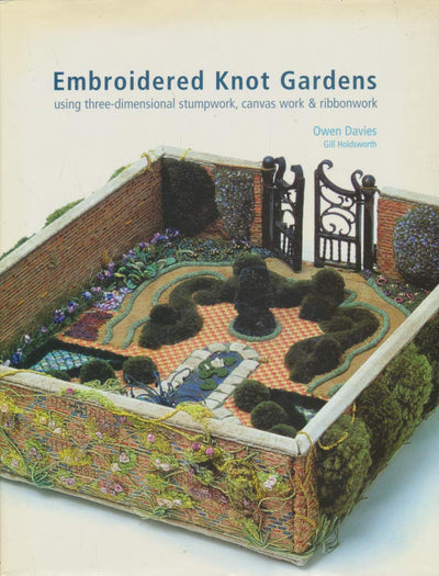Embroidered Knot Gardens: Using Three-Dimensional Stumpwork, Canvas Work & Ribbonwork