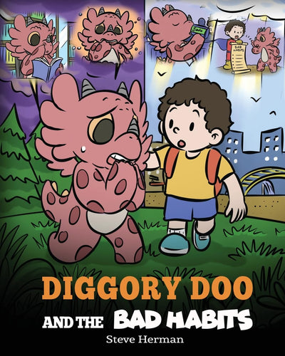Diggory Doo and the Bad Habits: A Dragons Story About Breaking Bad Habits and Replace Them with Good Ones (My Dragon Books)