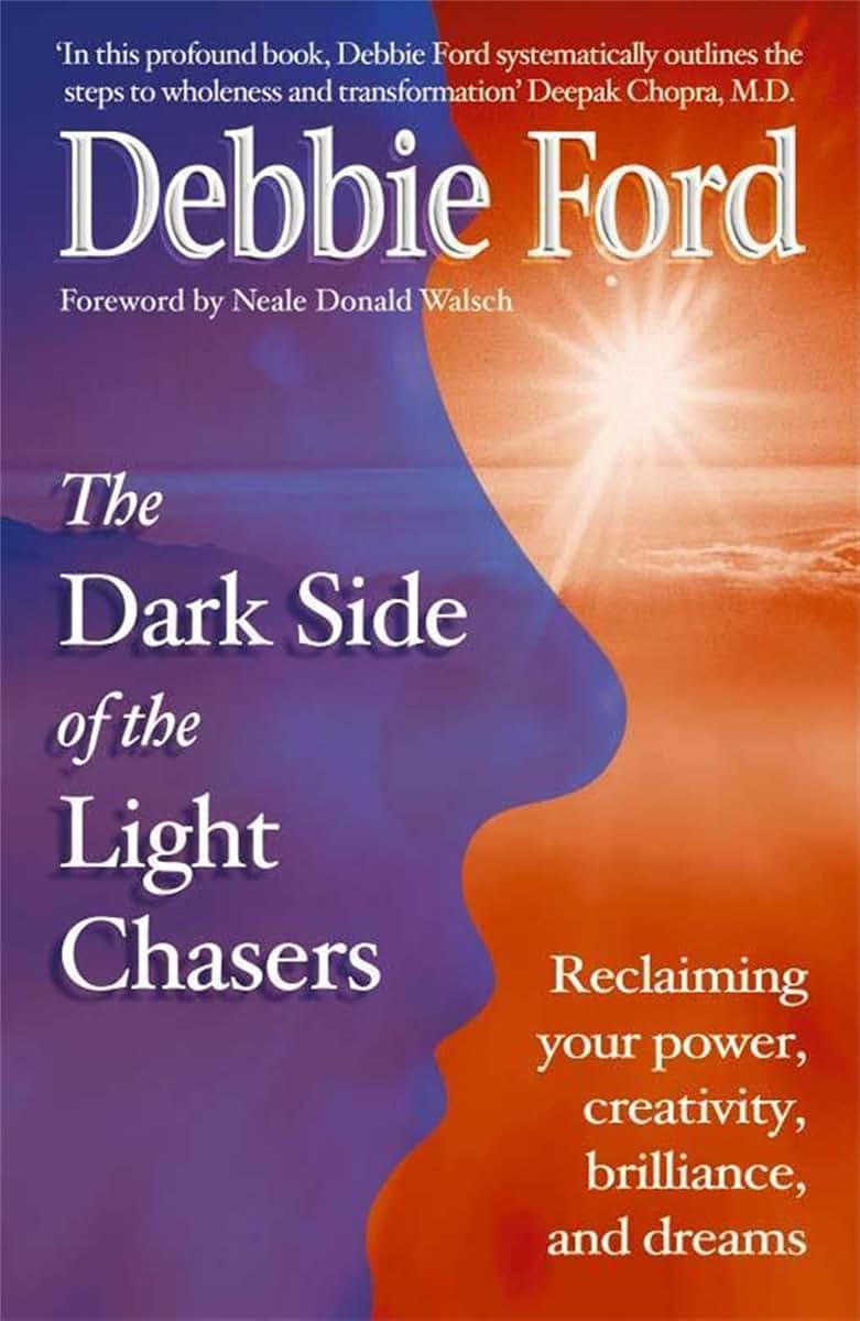 Dark Side of the Light Chasers : Reclaiming Your Power, Creativity, Brilliance and Dreams