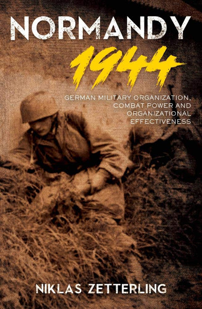 Normandy 1944: German Military Organization, Combat Power an