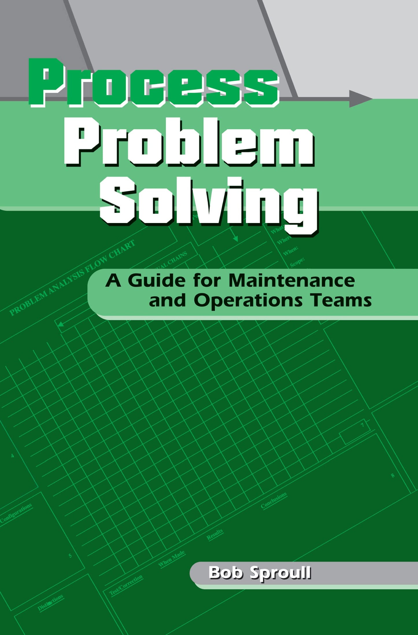 Process Problem Solving: A Guide for Maintenance and Operations Teams