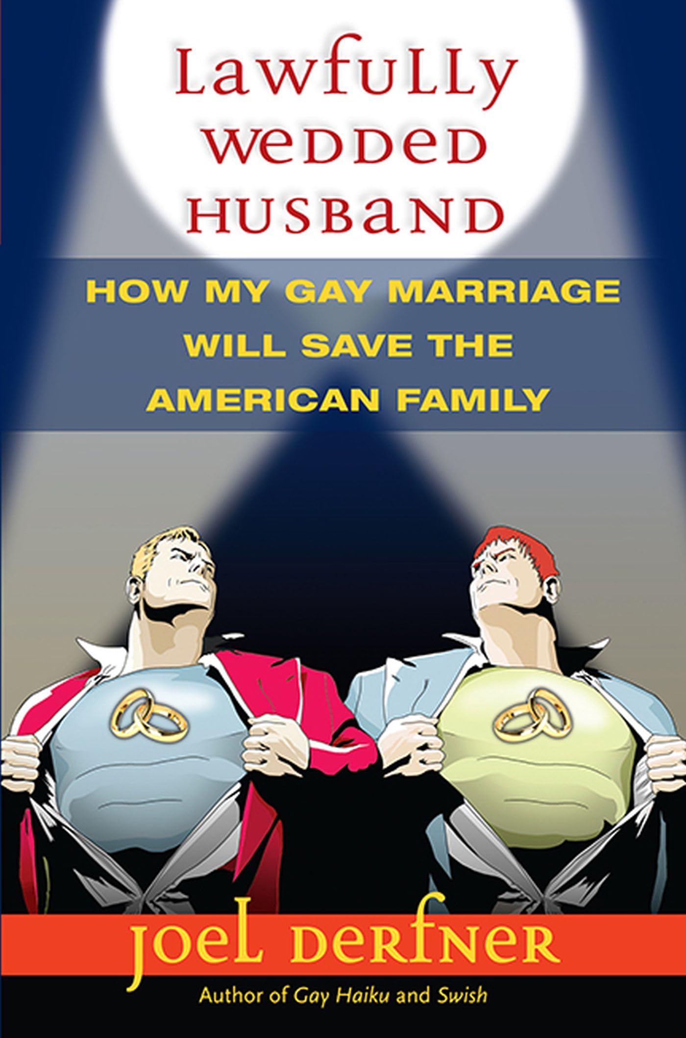 Lawfully Wedded Husband: How My Gay Marriage Will Save the American Family (Living Out) (Living Out: Gay and Lesbian Autobiog)