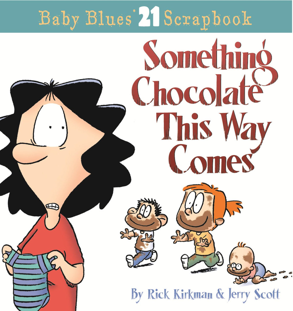 Something Chocolate This Way Comes: A Baby Blues Collection (Baby Blues Scrapbook #21)