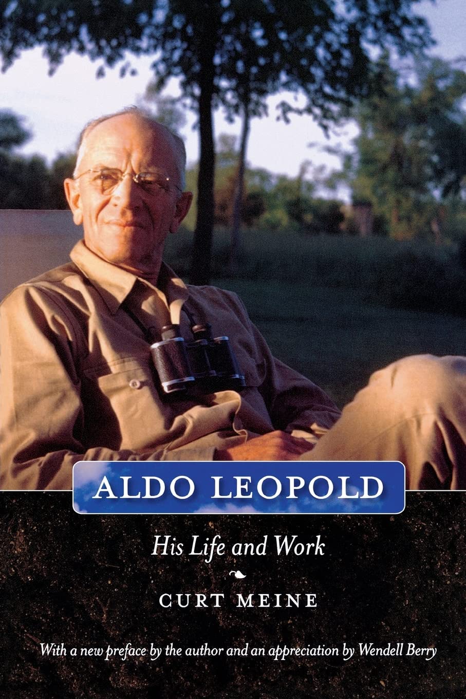 Aldo Leopold: His Life and Work by Meine, Curt D.