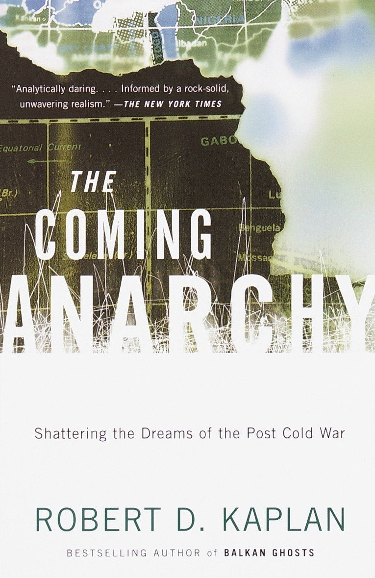 The Coming Anarchy: Shattering the Dreams of the Post Cold W