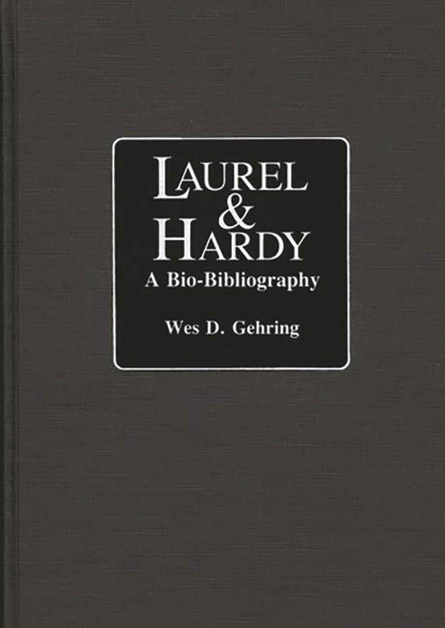 Laurel and Hardy: A Bio-Bibliography (Popular Culture Bio-Bibliographies)