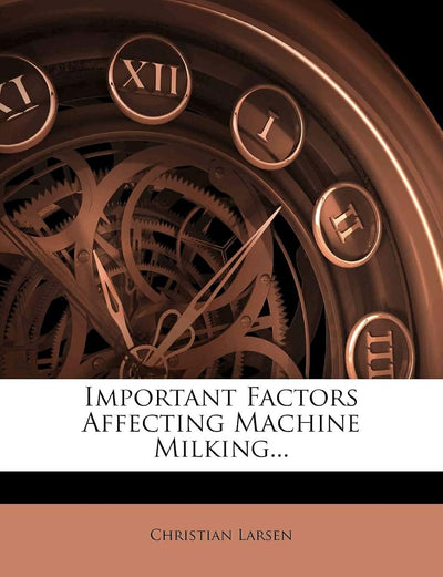 Important Factors Affecting Machine Milking...