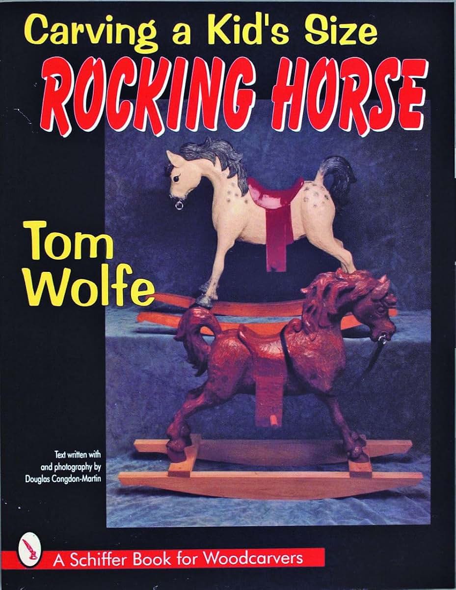 Carving a Kid's Size Rocking Horse (Schiffer Book for Woodcarvers)