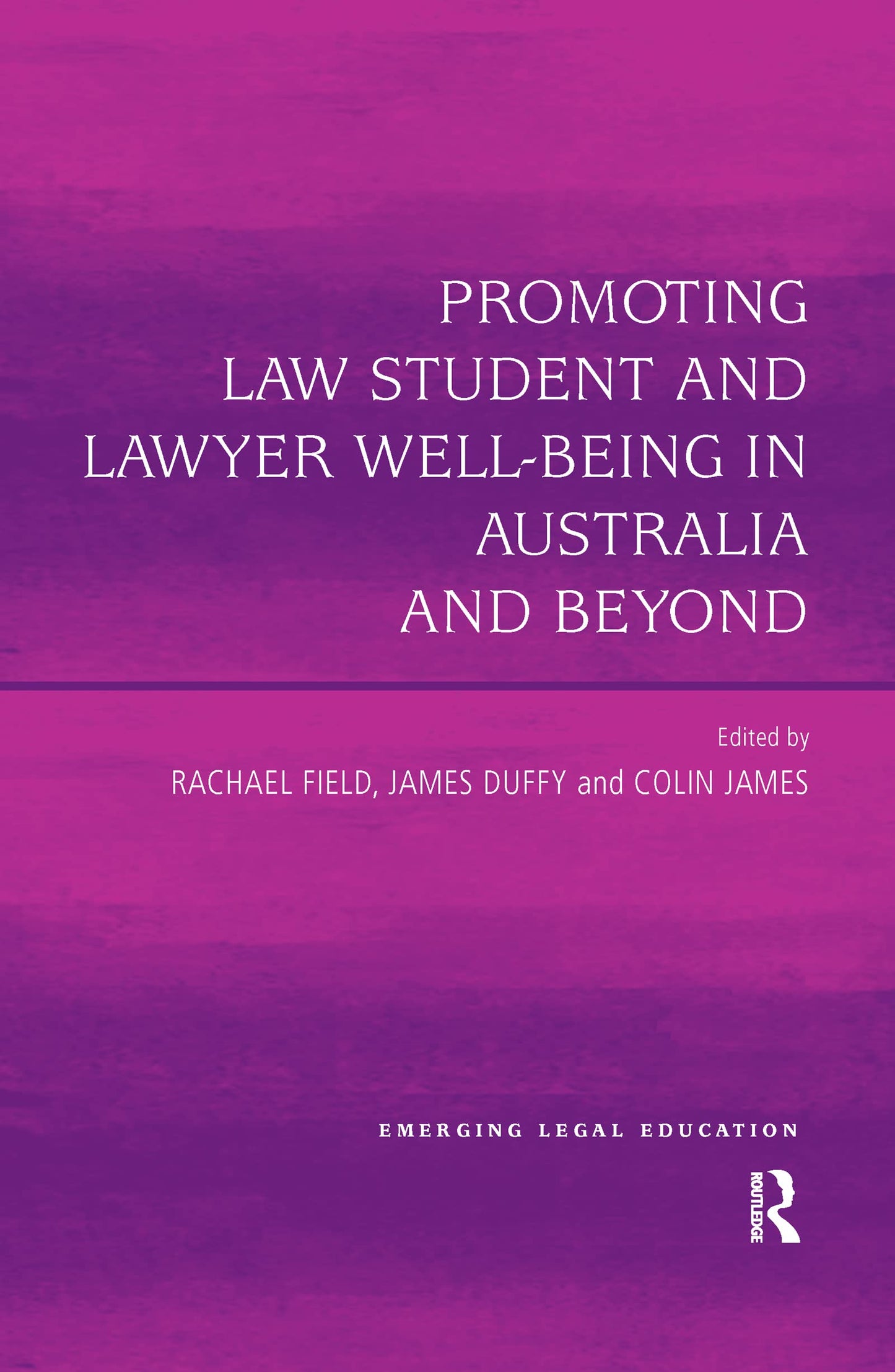 Promoting Law Student and Lawyer Well-Being in Australia and Beyond (Emerging Legal Education)