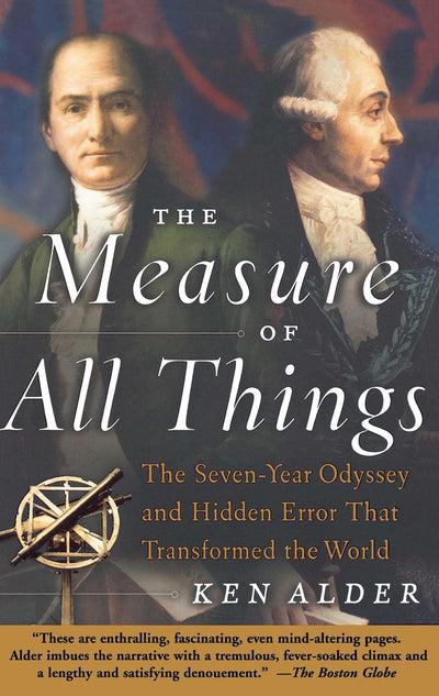 The Measure of All Things: The Seven-Year Odyssey and Hidden