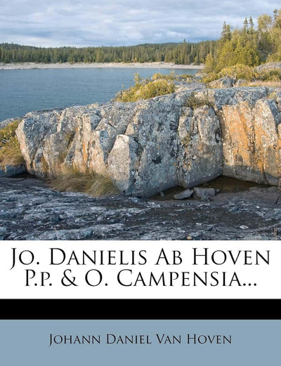 Jo. Danielis AB Hoven P.P. & O. Campensia... (English and Latin Edition)