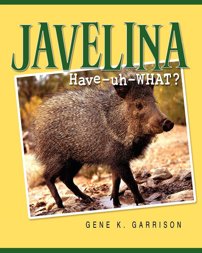 Javelina: Have-uh-WHAT?