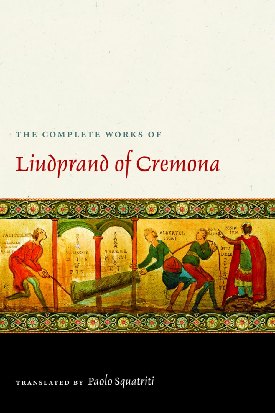 The Complete Works of Liudprand of Cremona (Medieval Texts in Translation)