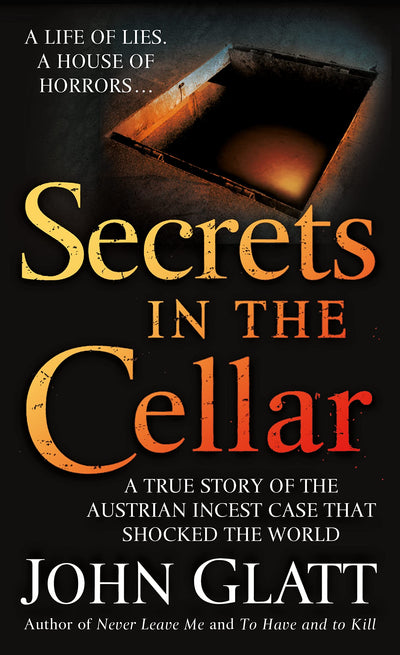 Secrets in the Cellar: A True Story of the Austrian Incest C
