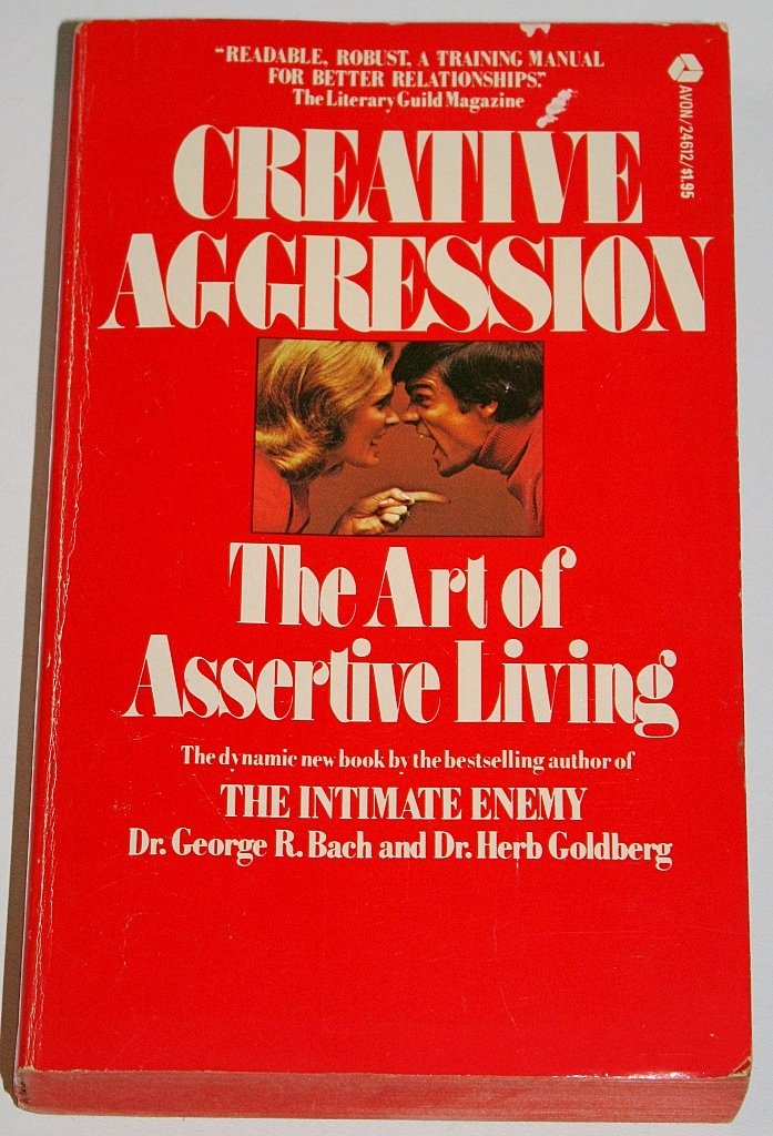 Creative Aggression: The Art of Assertive Living