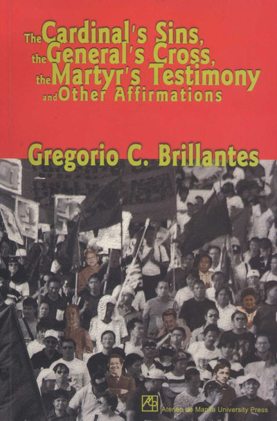 The Cardinal's Sins, the General's Cross, the Martyr's Testimony and Other Affirmations