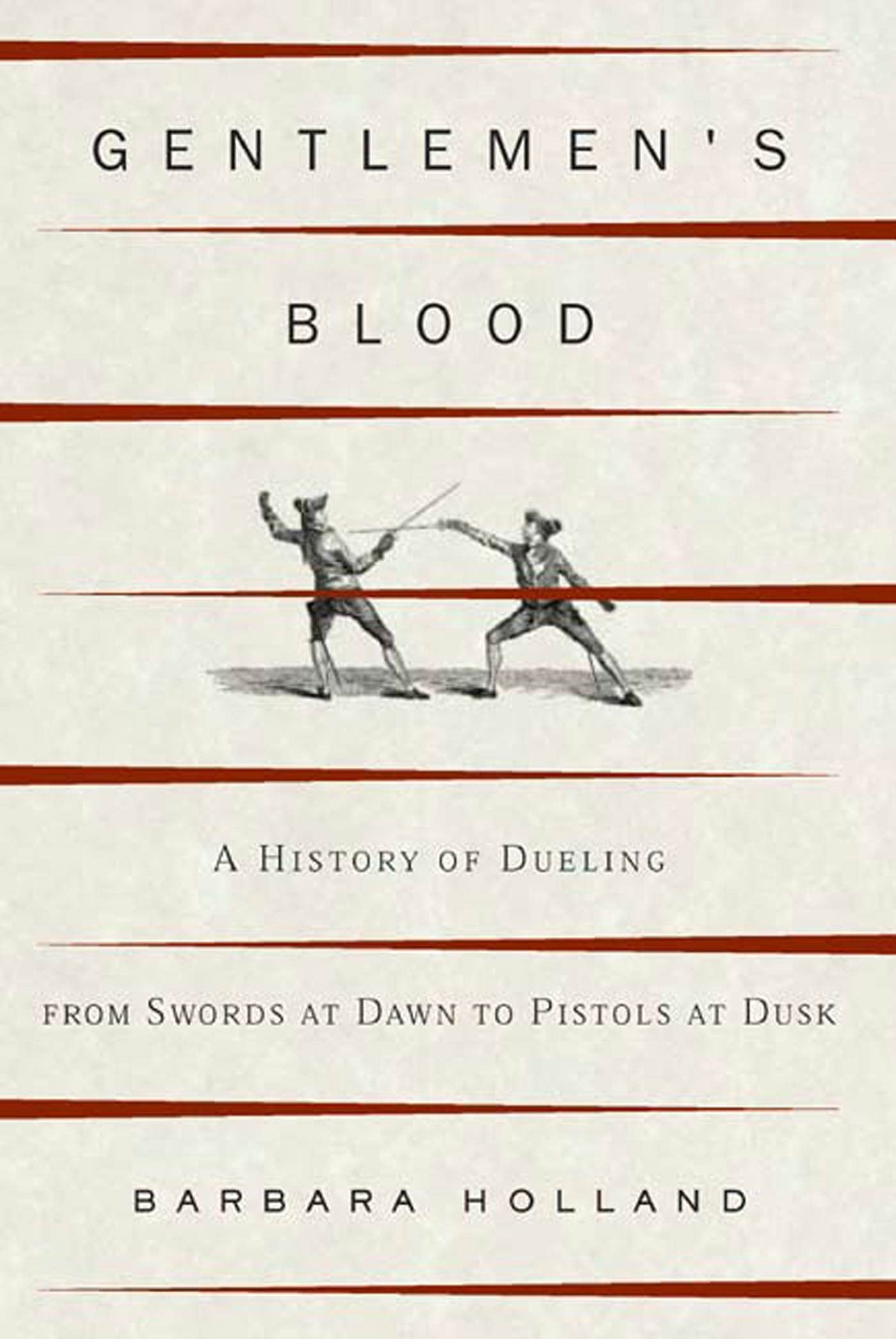 Gentlemen's Blood: A History of Dueling