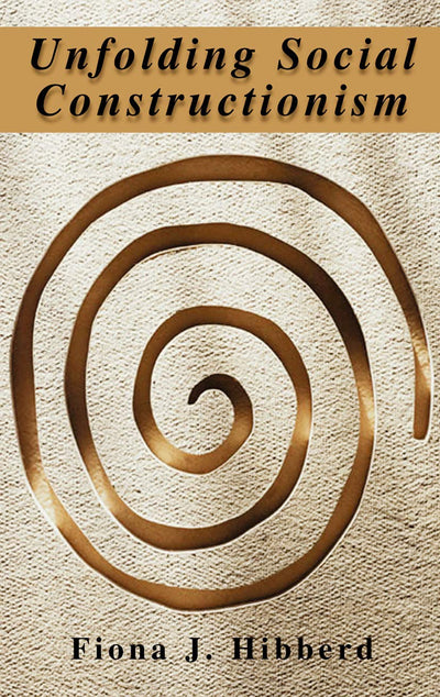 Unfolding Social Constructionism (History and Philosophy of Psychology)