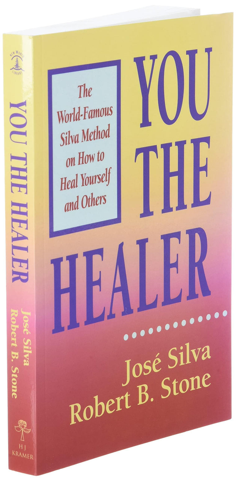 You the Healer: The World-Famous Silva Method on How to Heal Yourself and Others — back cover
