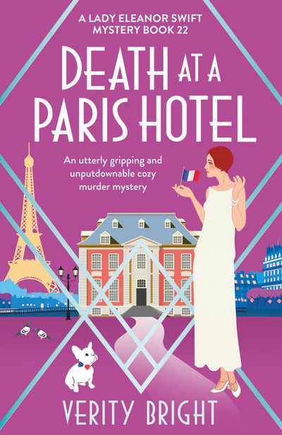 Death at a Paris Hotel: An utterly gripping and unputdownable cozy murder mystery (A Lady Eleanor Swift Mystery)