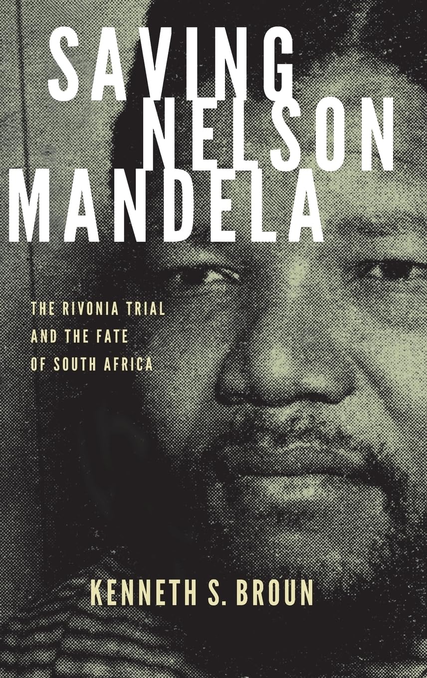 Saving Nelson Mandela: The Rivonia Trial and the Fate of South Africa (Pivotal Moments in World History)
