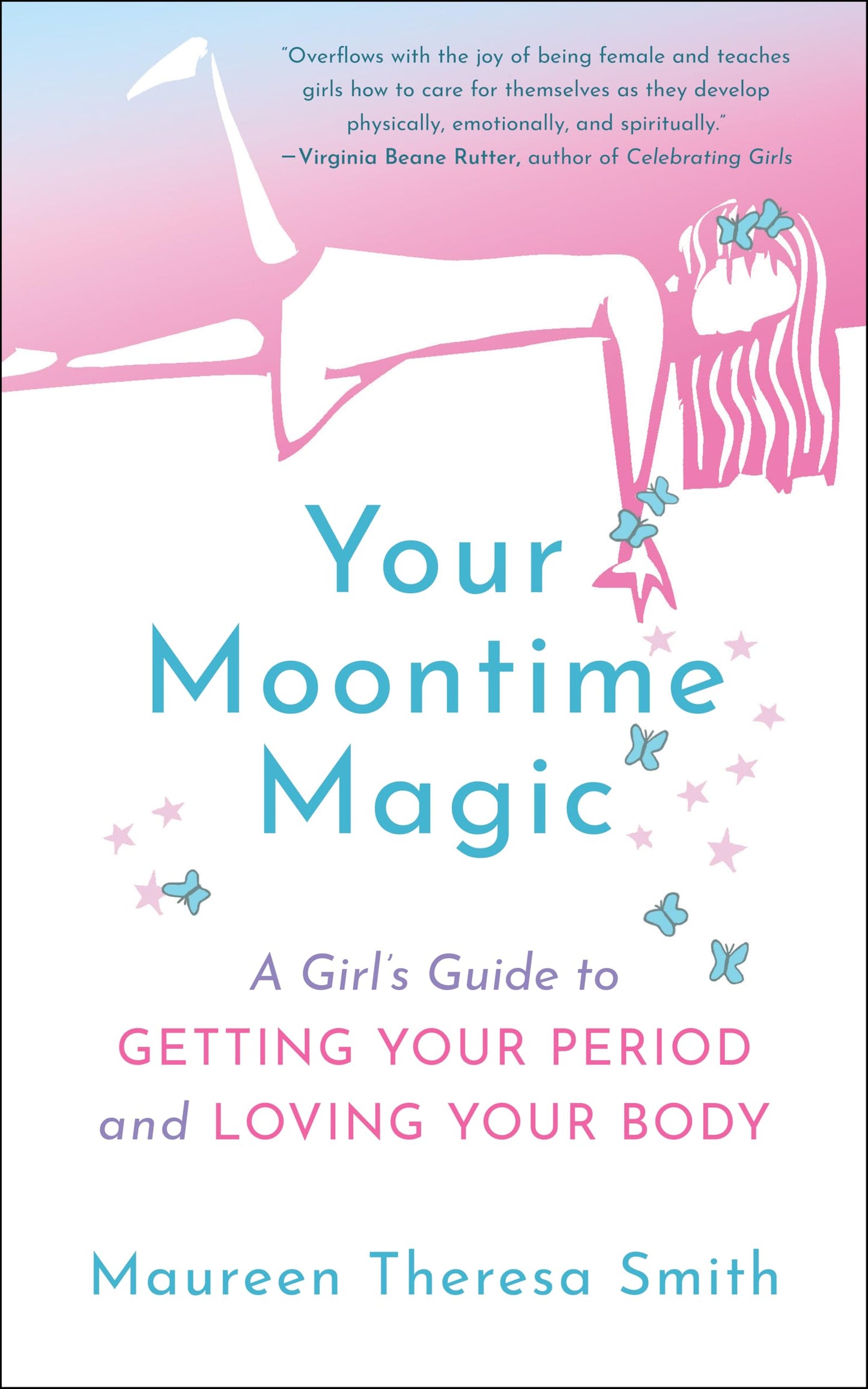 Your Moontime Magic: A Girls Guide to Getting Your Period and Loving Your Body