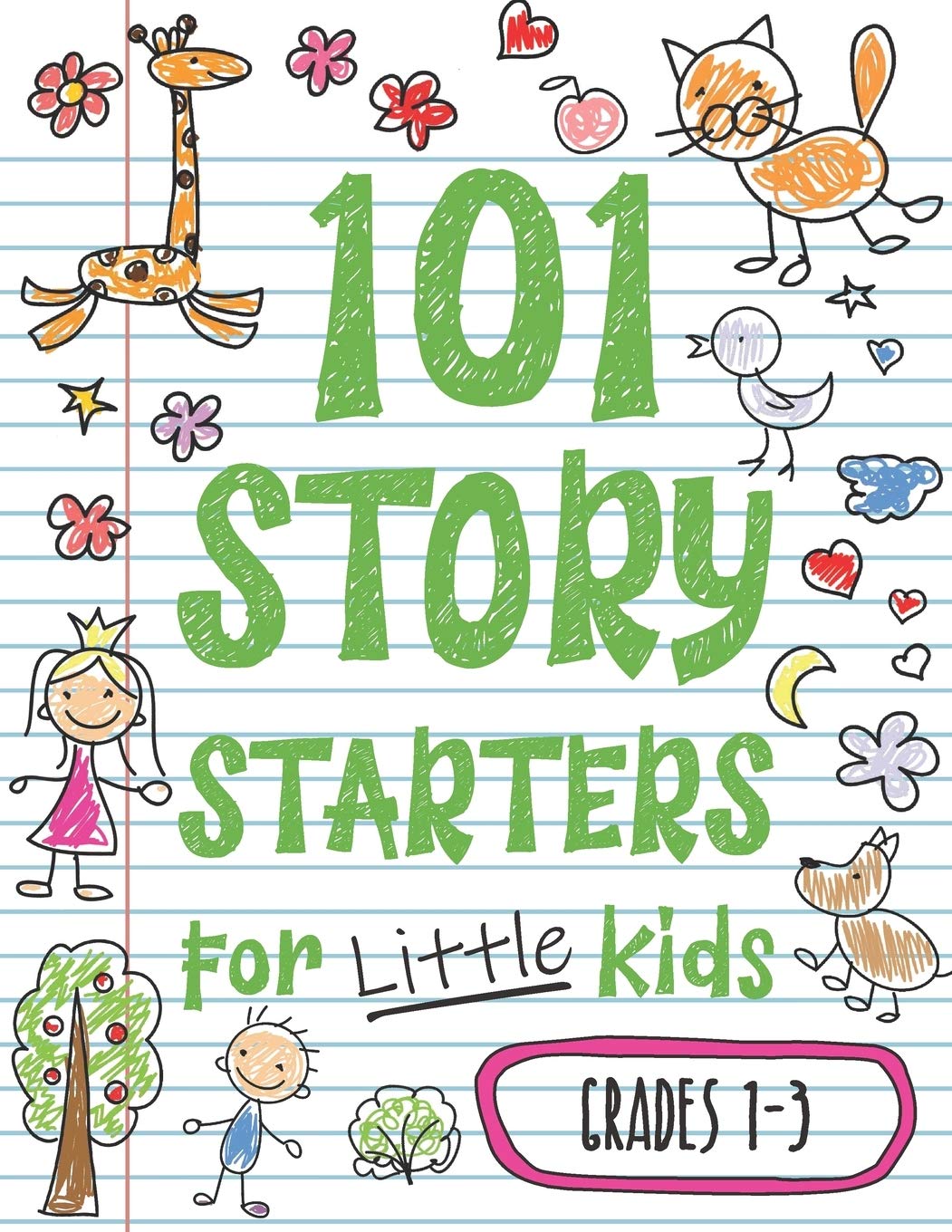 101 Story Starters for Little Kids: Illustrated Writing Prompts to Kick Your Imagination into High Gear (Story Starters for Kids)