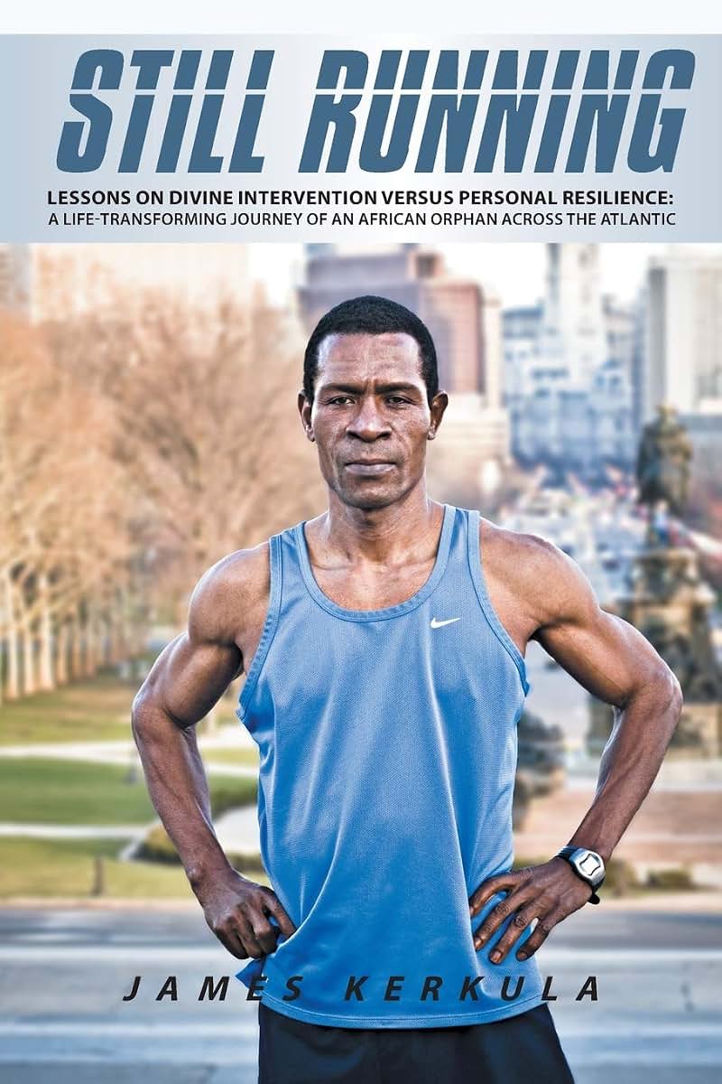 Still Running: Lessons on Divine Intervention versus Personal Resilience: A Life-Transforming Journey of an African Orphan across the Atlantic