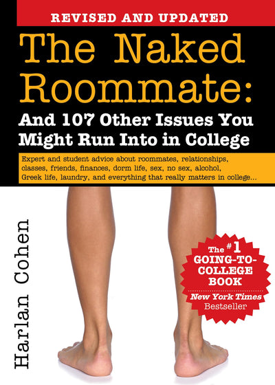 The Naked Roommate: And 107 Other Issues You Might Run Into in College (Essential College Life Survival Guide and Graduation Gift for Students, Banned Book)