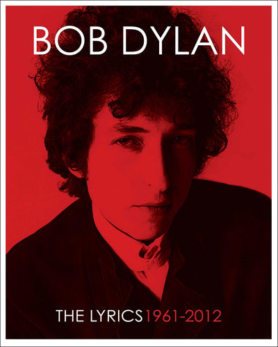 The Lyrics: 1961-2020 by Bob Dylan