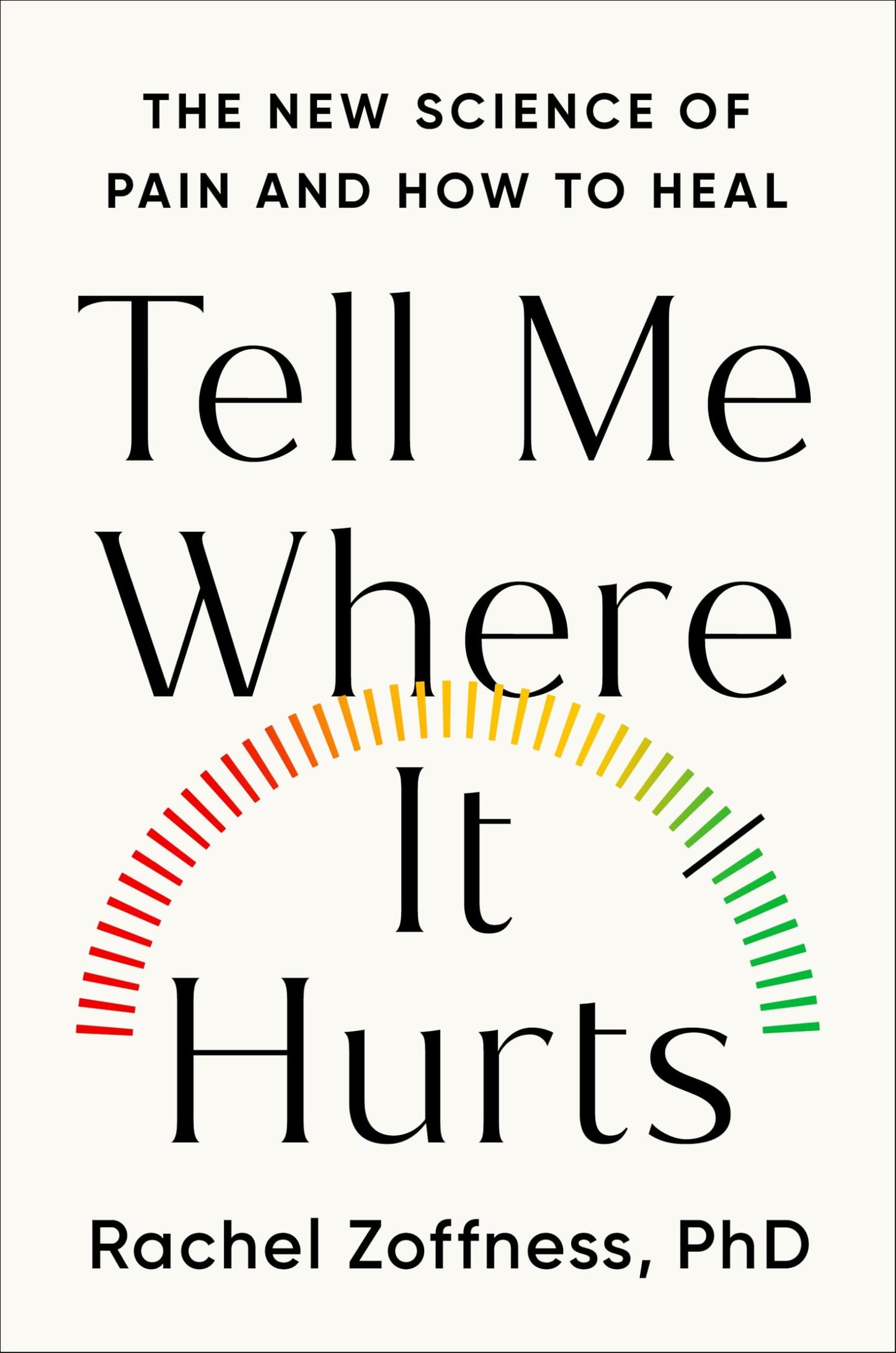Tell Me Where It Hurts: The New Science of Pain and How to Heal