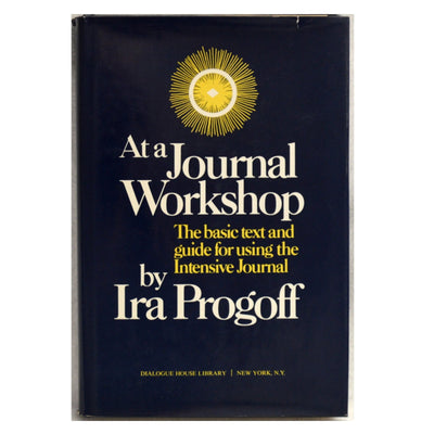 At a Journal Workshop: The Basic Text and Guide for Using the Intensive Journal