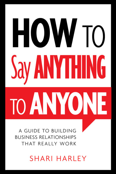 How to Say Anything to Anyone: A Guide to Building Business