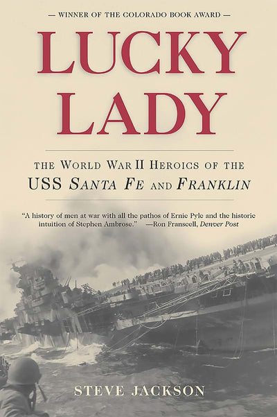 Lucky Lady: The World War II Heroics of the USS Santa Fe and Franklin