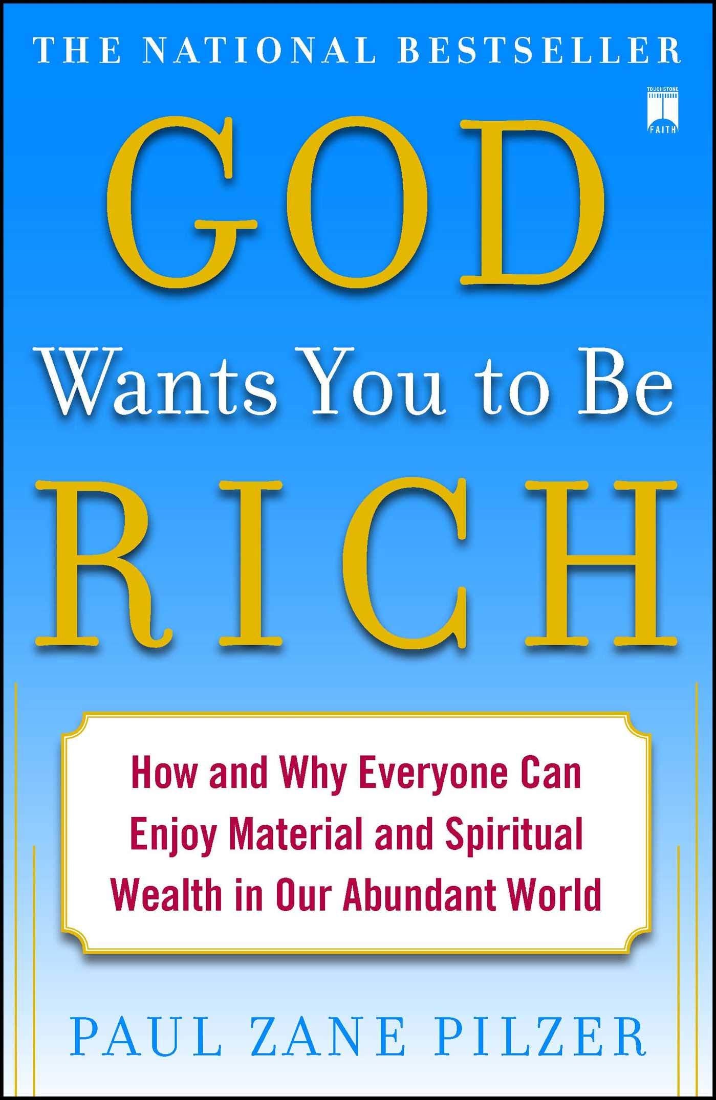 God Wants You to Be Rich: How and Why Everyone Can Enjoy Material and Spiritual Wealth in Our Abundant World