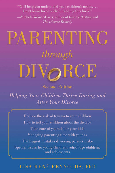Parenting through Divorce: Helping Your Children Thrive During and After the Split