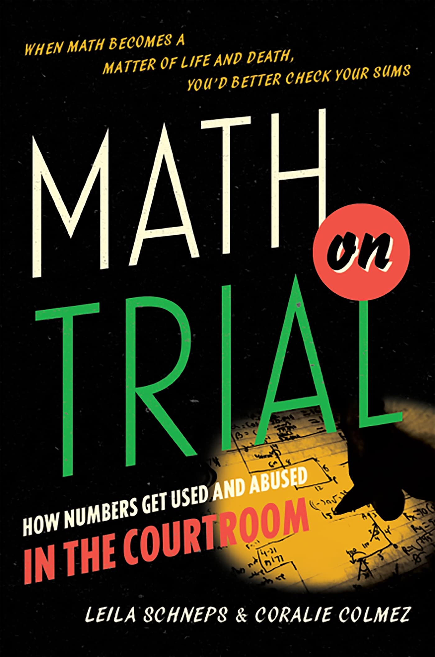 Math on Trial: How Numbers Get Used and Abused in the Courtr