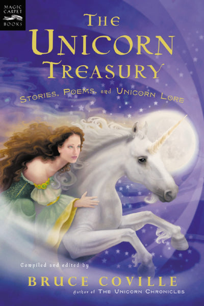 The Unicorn Treasury: Stories, Poems, and Unicorn Lore (Magic Carpet Books)