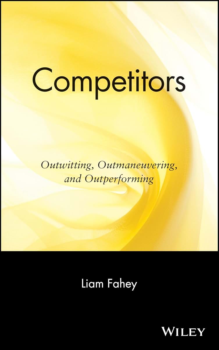 Competitors: Outwitting, Outmaneuvering, and Outperforming