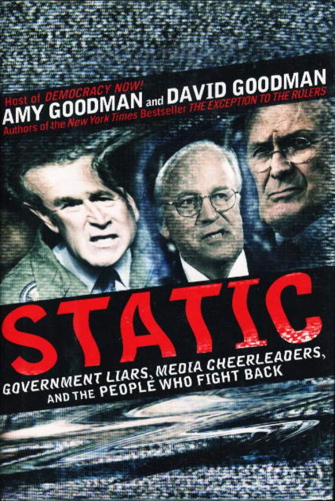 Static: Government Liars, Media Cheerleaders, and the People Who Fight Back