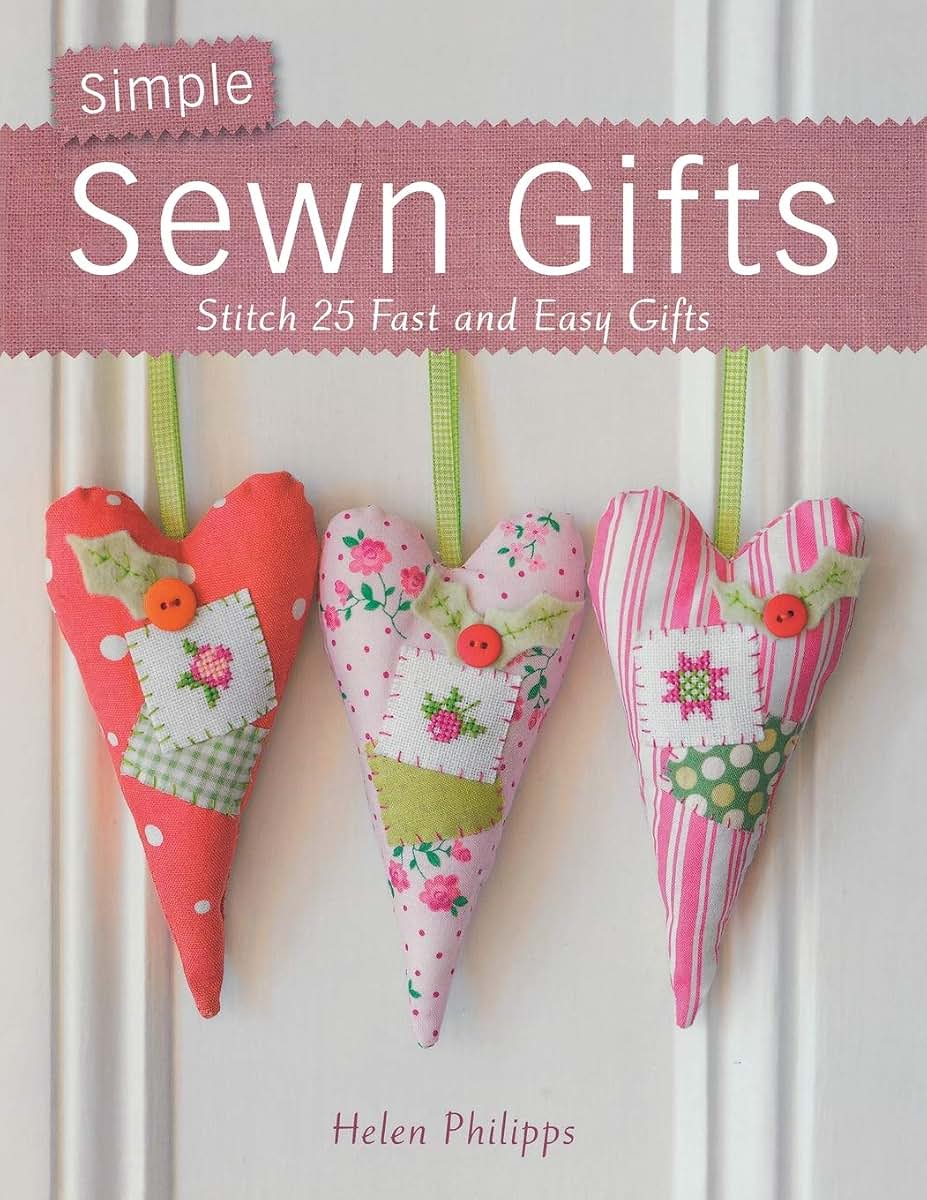 Simple Sewn Gifts: Stitch 25 Fast and Easy Gifts